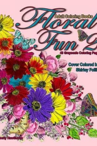 Cover of Adult Coloring Books Floral Fun 2