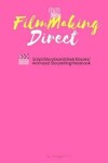 Book cover for FilmMaking Direct Your Movie From Script/Storyboard/Sketchbooks/Animated Storyte