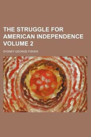 Cover of The Struggle for American Independence Volume 2