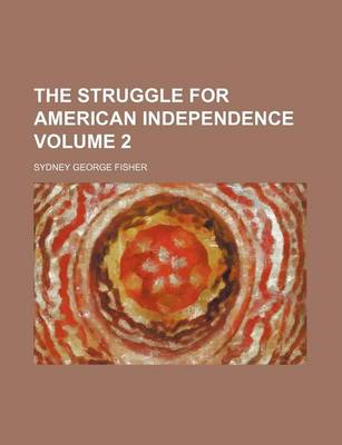 Book cover for The Struggle for American Independence Volume 2