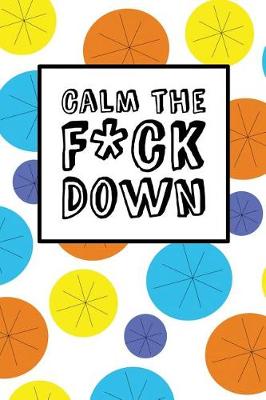 Book cover for Calm The Fck Down - Happy Circles