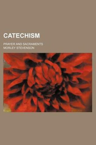 Cover of Catechism; Prayer and Sacraments