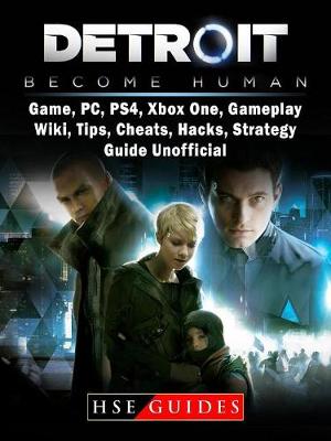 Book cover for Detroit Become Human Game, Pc, Ps4, Xbox One, Gameplay, Wiki, Tips, Cheats, Hacks, Strategy, Guide Unofficial