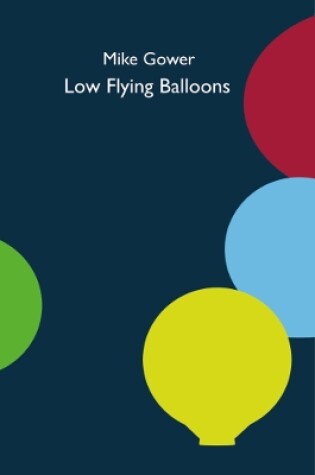 Cover of Low Flying Balloons