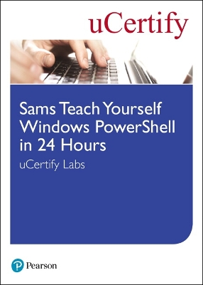 Cover of Sams Teach Yourself Windows PowerShell in 24 Hours uCertify Labs Student Access Card