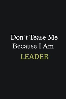 Book cover for Don't Tease Me Because I Am Leader