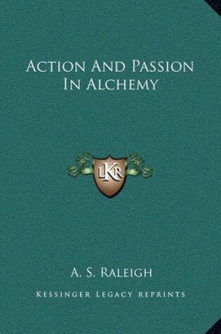 Cover of Action and Passion in Alchemy