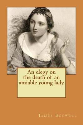 Book cover for An elegy on the death of an amiable young lady