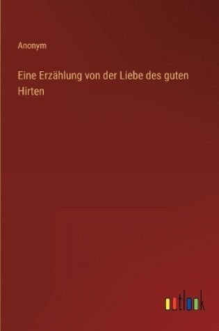 Cover of Eine Erzählung von der Liebe des guten Hirten