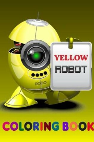 Cover of Yellow Robot Coloring Book.