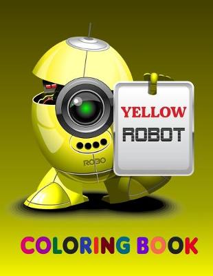 Book cover for Yellow Robot Coloring Book.