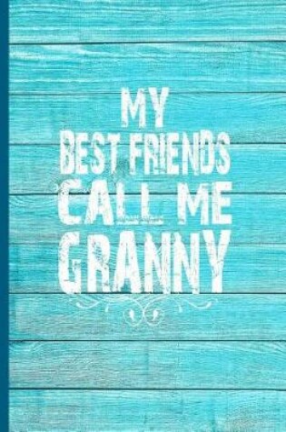 Cover of My Best Friends Call Me Granny