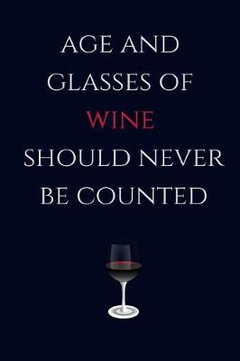 Book cover for Age and Glasses of Wine Should Never Be Counted an Old Age Journal