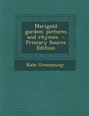 Book cover for Marigold Garden; Pictures and Rhymes - Primary Source Edition