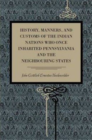 Cover of History, Manners, and Customs of the Indian Nations Who Once Inhabited Pennsylvania and the Neighbouring States