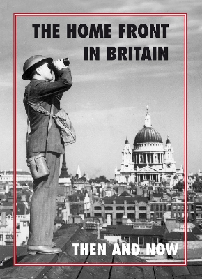 Cover of The Home Front in Britain Then and Now