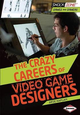 Book cover for The Crazy Careers of Video Game Designers