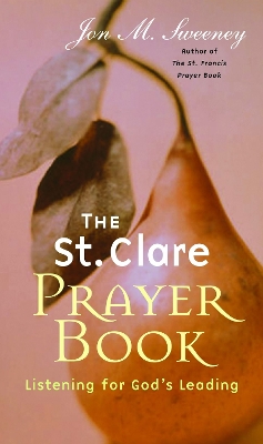 Book cover for The St. Clare Prayer Book: Listening for God's Leading