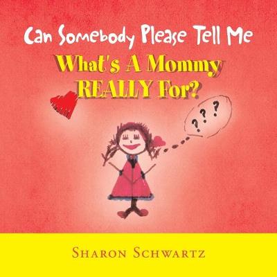 Book cover for Can Somebody Please Tell Me What's a Mommy Really For?