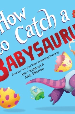 Cover of How to Catch a Babysaurus