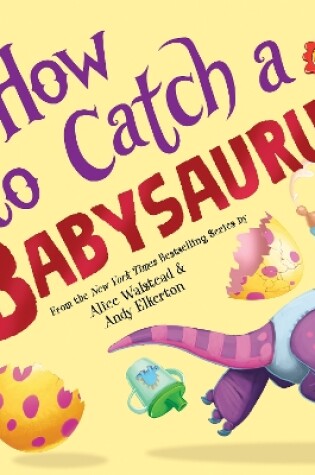 Cover of How to Catch a Babysaurus