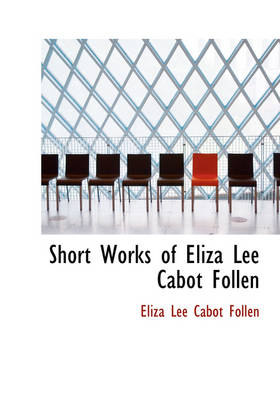 Book cover for Short Works of Eliza Lee Cabot Follen