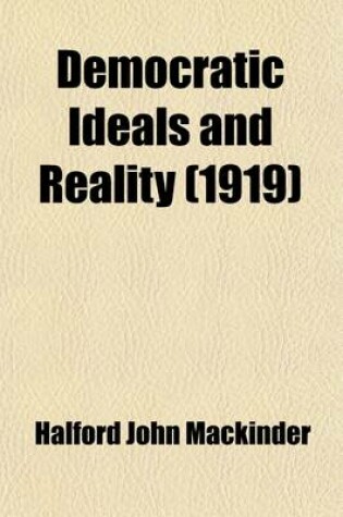 Cover of Democratic Ideals and Reality (Volume 46399); A Study in the Politics of Reconstruction