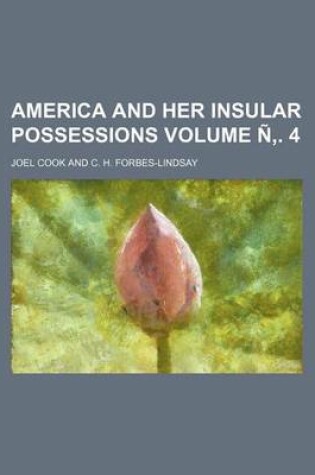 Cover of America and Her Insular Possessions Volume N . 4