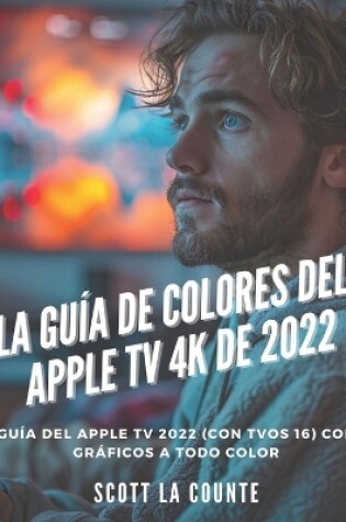 Cover of La Guía De Colores Del Apple TV 4K De 2022