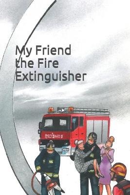 Book cover for My Friend the Fire Extinguisher