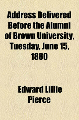 Cover of Address Delivered Before the Alumni of Brown University, Tuesday, June 15, 1880