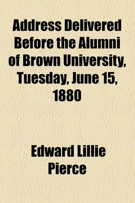 Book cover for Address Delivered Before the Alumni of Brown University, Tuesday, June 15, 1880