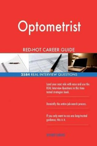 Cover of Optometrist Red-Hot Career Guide; 2584 Real Interview Questions