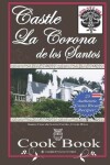 Book cover for Castle La Corona de los Santos Cookbook