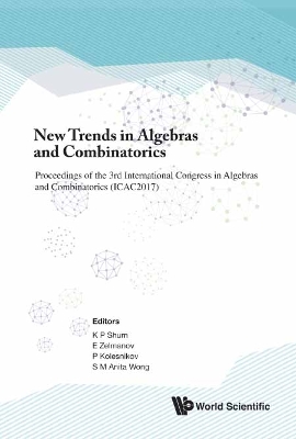 Book cover for New Trends In Algebras And Combinatorics - Proceedings Of The Third International Congress In Algebras And Combinatorics (Icac2017)
