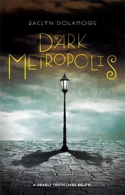 Dark Metropolis by Jaclyn Dolamore