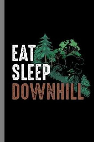 Cover of Eat Sleep Downhill