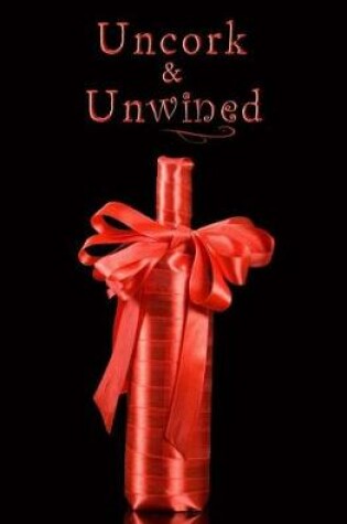 Cover of Uncork & Unwined