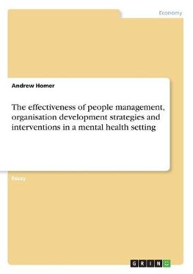 Book cover for The effectiveness of people management, organisation development strategies and interventions in a mental health setting