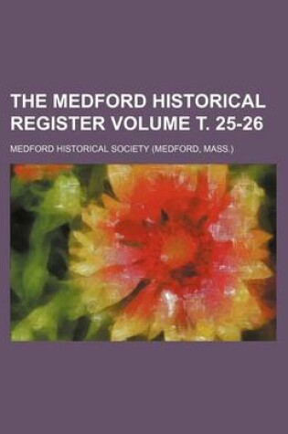 Cover of The Medford Historical Register Volume . 25-26