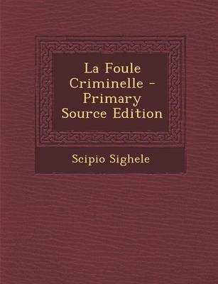 Book cover for La Foule Criminelle - Primary Source Edition