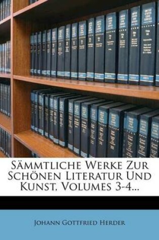 Cover of Sammtliche Werke Zur Schonen Literatur Und Kunst, Volumes 3-4...