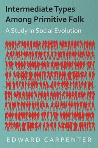 Cover of Intermediate Types Among Primitive Folk - A Study In Social Evolution