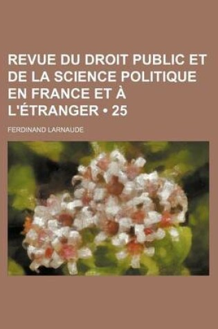 Cover of Revue Du Droit Public Et de La Science Politique En France Et A L'Etranger (25)