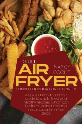 Cover of Grill Air Fryer Combo Cookbook for Beginners