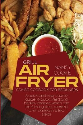 Book cover for Grill Air Fryer Combo Cookbook for Beginners