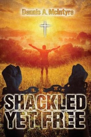 Cover of Shackled Yet Free