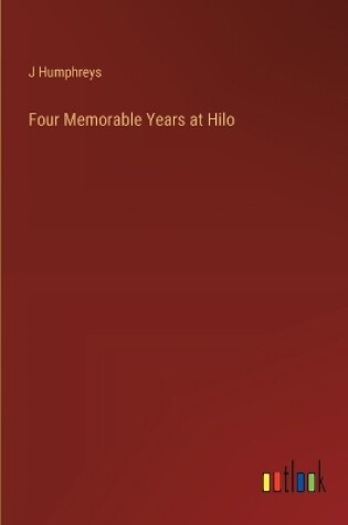 Cover of Four Memorable Years at Hilo