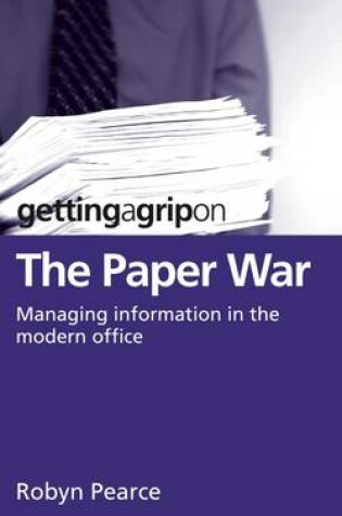 Cover of Getting a Grip on the Paper War: Managing Information in the Modern Office