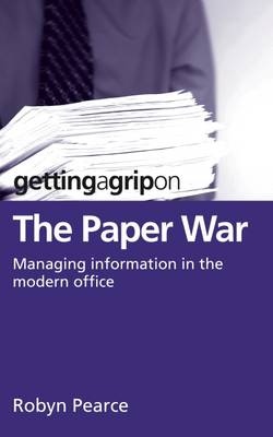 Book cover for Getting a Grip on the Paper War: Managing Information in the Modern Office